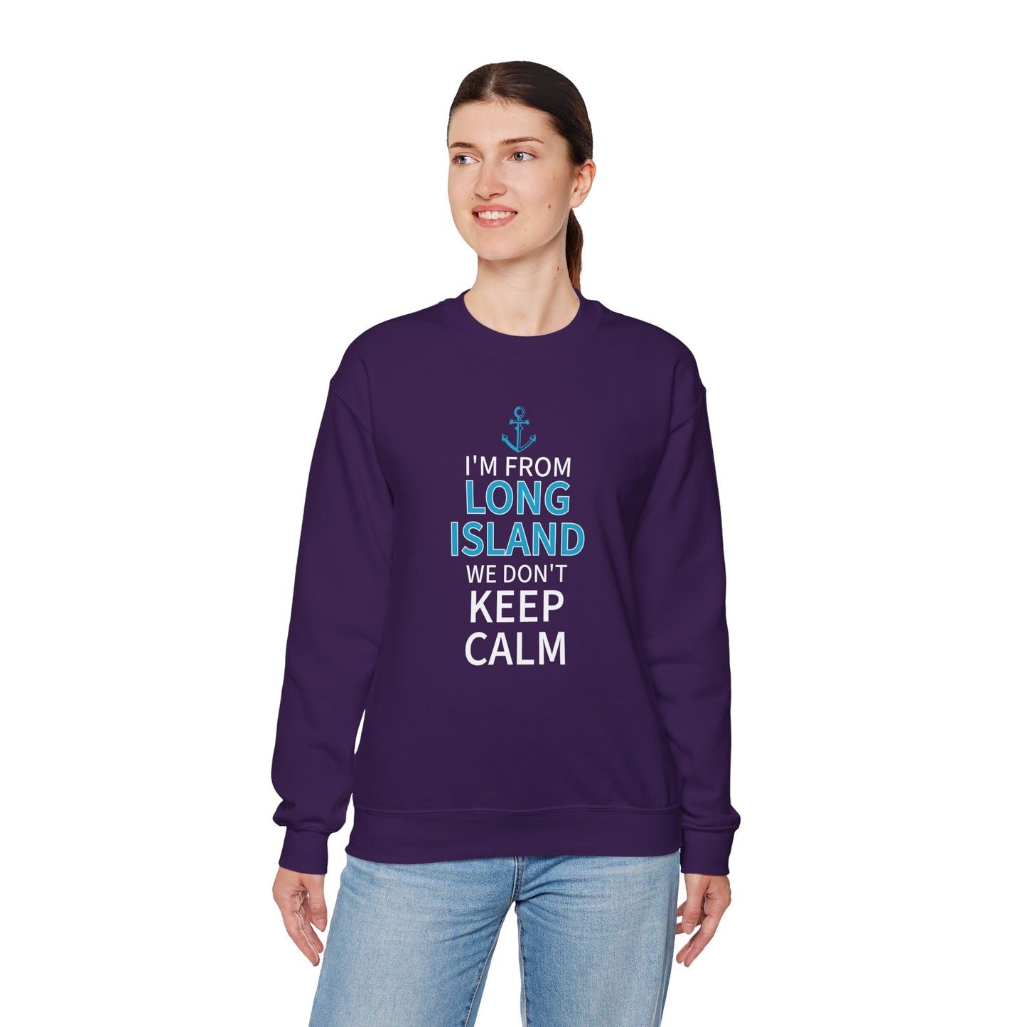 I'm From Long Island We Don't Keep Calm - Sweatshirt Crewneck Sweatshirt