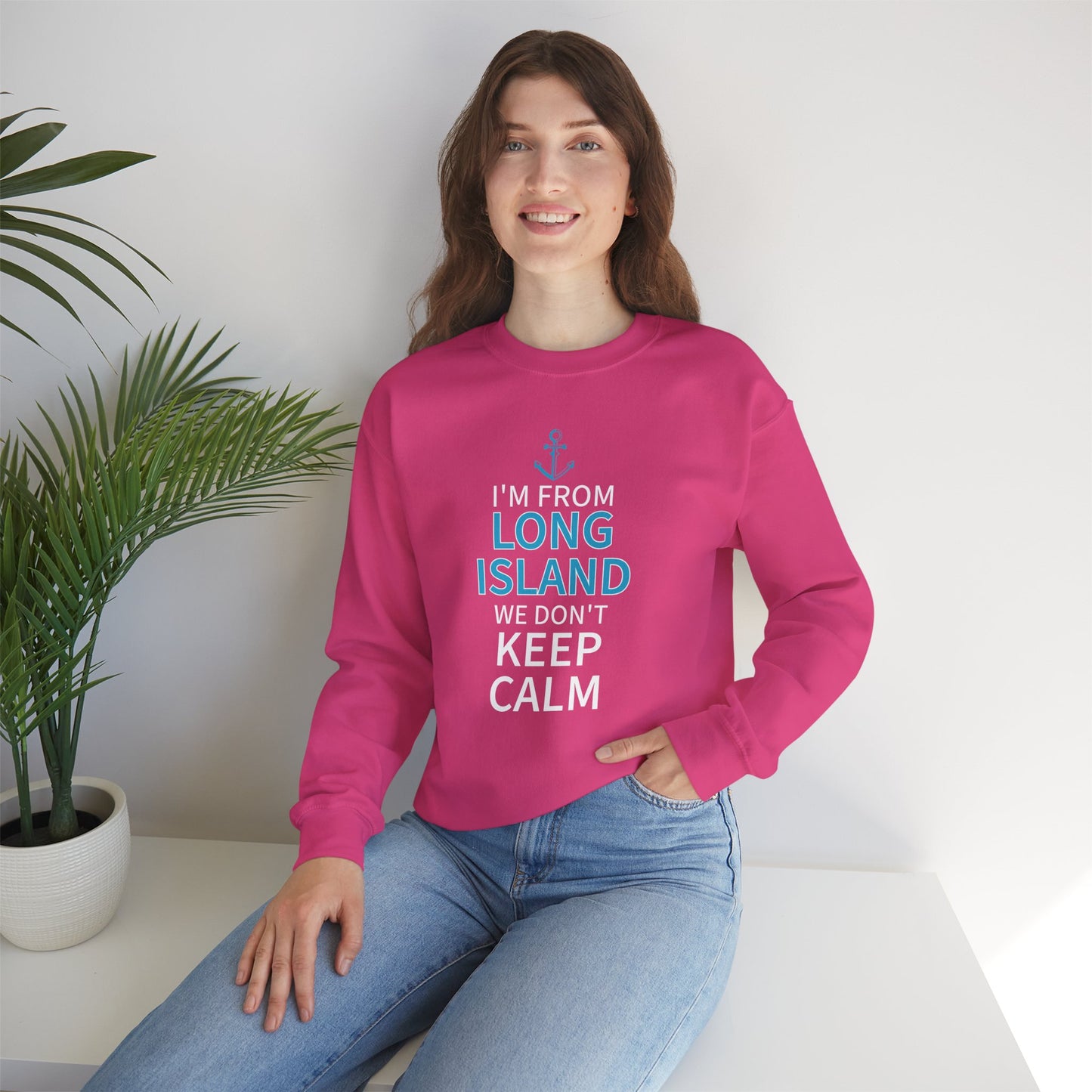 I'm From Long Island We Don't Keep Calm - Sweatshirt Crewneck Sweatshirt