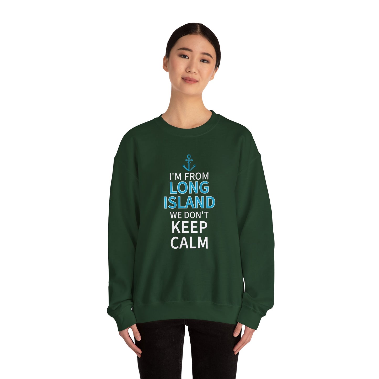 I'm From Long Island We Don't Keep Calm - Sweatshirt Crewneck Sweatshirt