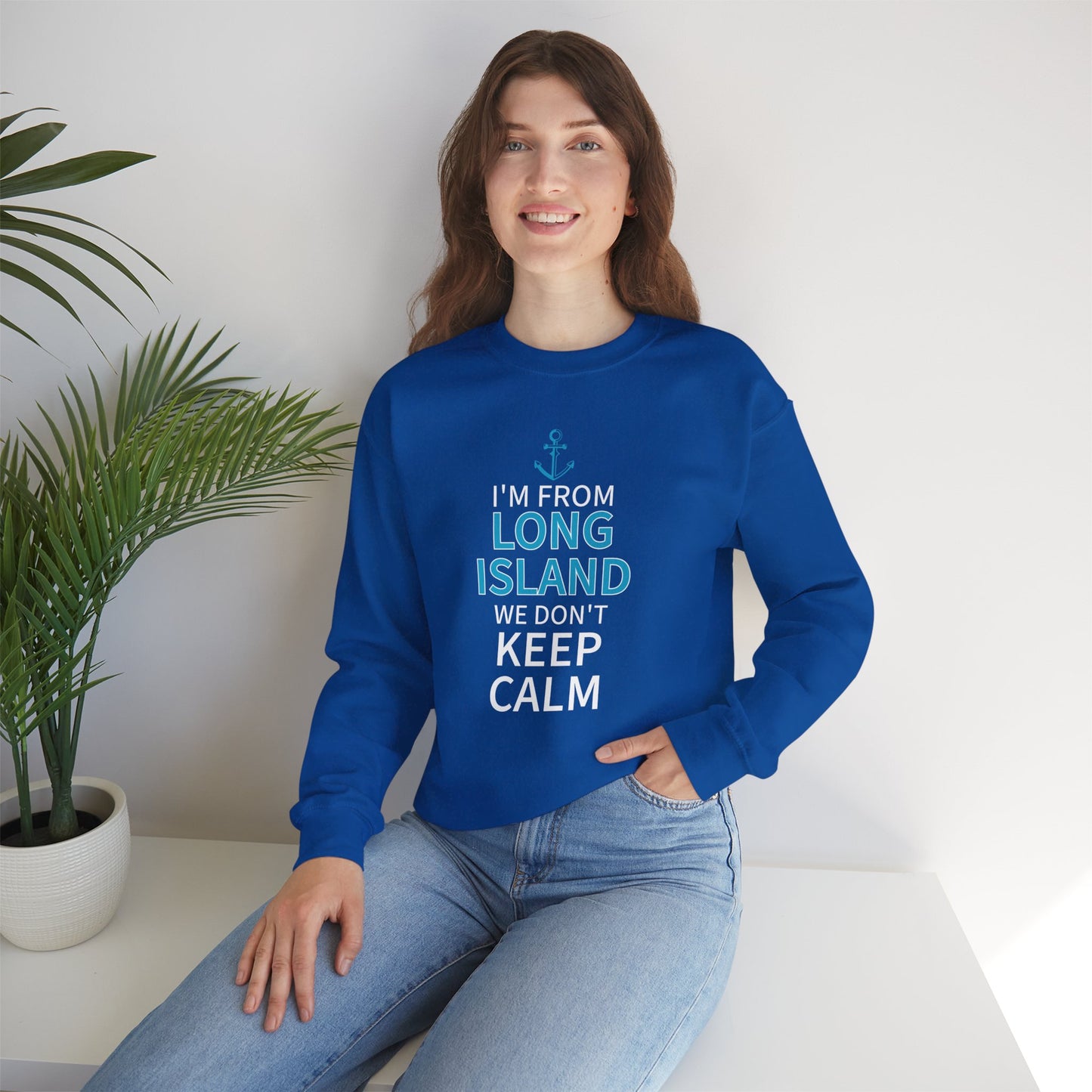 I'm From Long Island We Don't Keep Calm - Sweatshirt Crewneck Sweatshirt