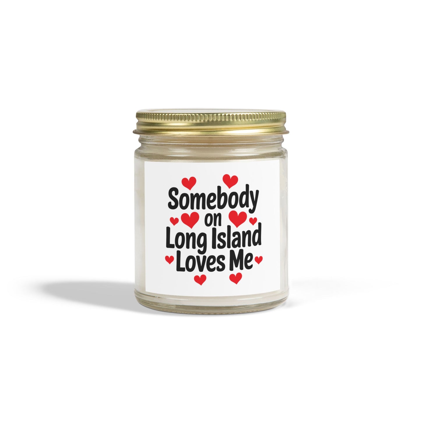 "Somebody on Long Island Loves Me" - Scented Candle (4oz & 9oz) - Valentine’s Day, long-distance relationships, or anyone who holds Long Island close to their heart