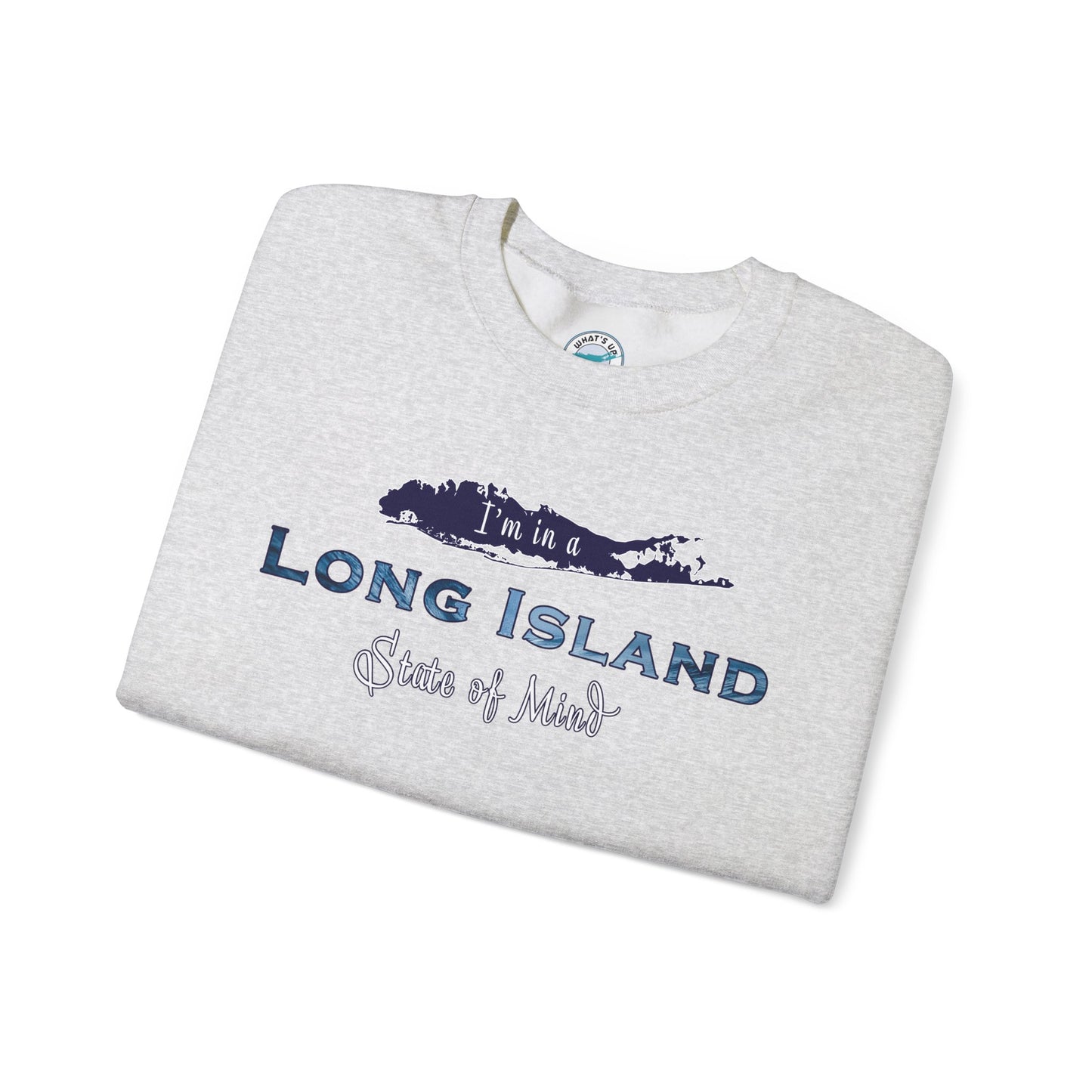 I'm in a Long Island State of Mind - Crewneck Sweatshirt – Unisex Heavy Blend