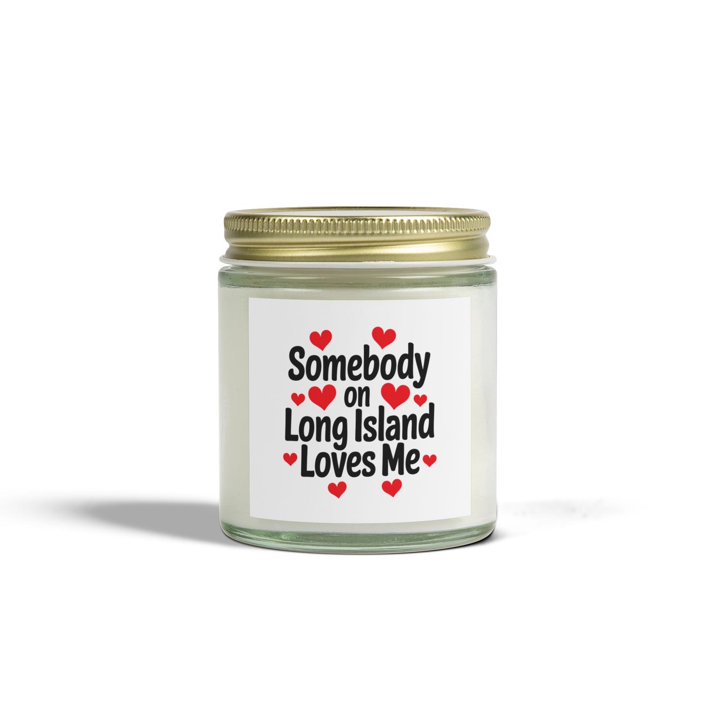 "Somebody on Long Island Loves Me" - Scented Candle (4oz & 9oz) - Valentine’s Day, long-distance relationships, or anyone who holds Long Island close to their heart